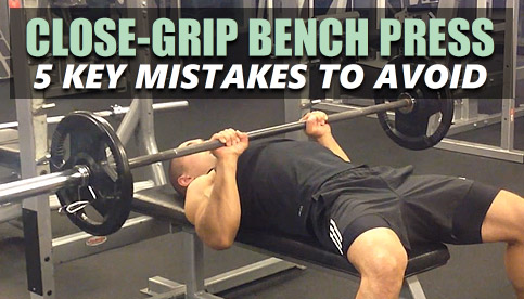 Close Grip Bench Press Form: 5 Key Mistakes To Avoid