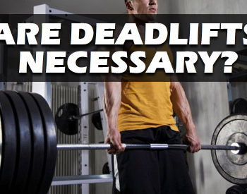 are deadlifts necessary?